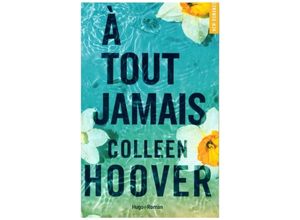 9782755663457 - Colleen Hoover - GEBRAUCHT A Tout Jamais Roman - Preis vom 23112023 060748 h