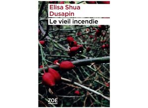 9782889072460 - Le vieil incendie - Elisa Shua Dusapin Kartoniert (TB)