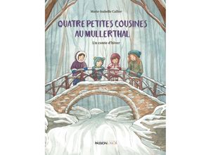 9782919792474 - Quatre petites cousines au Mullerthal - Un conte dhiver - Marie-Isabelle Callier Gebunden