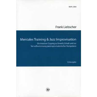 9783000350351 - Mentales Training + Jazz Improvisation | Ein kreativer Zugang zu Erwerb Erhalt und zur Vervollkommnung jazzimprovisatorischer Kompetenz