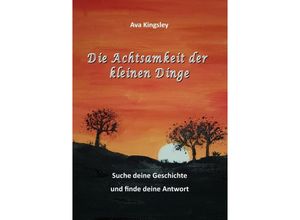 9783000629693 - Die Achtsamkeit der kleinen Dinge - Manuela Strähle Ava Kingsley Kartoniert (TB)