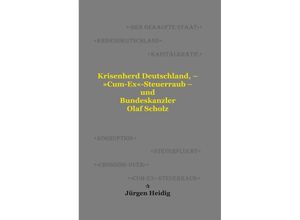 9783000747601 - Krisenherd Deutschland - »Cum-Ex«-Steuerraub - und Bundeskanzler Olaf Scholz - Jürgen Heidig Taschenbuch