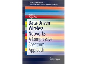 9783030002893 - SpringerBriefs in Electrical and Computer Engineering   Data-Driven Wireless Networks - Yue Gao Zhijin Qin Kartoniert (TB)