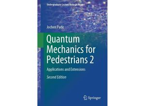 9783030004668 - Undergraduate Lecture Notes in Physics   Quantum Mechanics for Pedestrians 2 - Jochen Pade Kartoniert (TB)