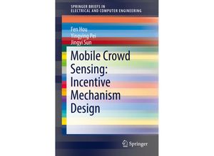 9783030010232 - SpringerBriefs in Electrical and Computer Engineering   Mobile Crowd Sensing Incentive Mechanism Design - Fen Hou Yingying Pei Jingyi Sun Kartoniert (TB)