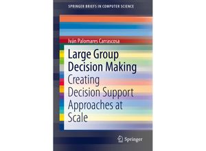 9783030010263 - SpringerBriefs in Computer Science   Large Group Decision Making - Iván Palomares Carrascosa Kartoniert (TB)