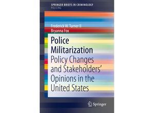 9783030012816 - SpringerBriefs in Criminology   Police Militarization - Frederick W Turner II Bryanna Fox Kartoniert (TB)