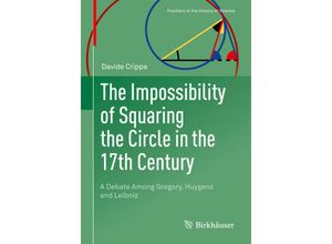 9783030016371 - Frontiers in the History of Science   The Impossibility of Squaring the Circle in the 17th Century - Davide Crippa Kartoniert (TB)