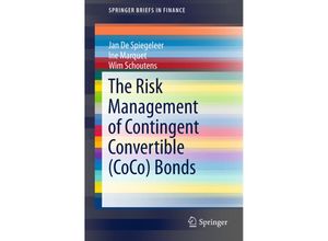 9783030018238 - SpringerBriefs in Finance   The Risk Management of Contingent Convertible (CoCo) Bonds - Jan De Spiegeleer Ine Marquet Wim Schoutens Kartoniert (TB)