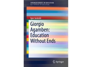 9783030023324 - SpringerBriefs in Education   Giorgio Agamben Education Without Ends - Igor Jasinski Kartoniert (TB)