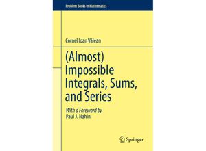 9783030024611 - (Almost) Impossible Integrals Sums and Series - Cornel Ioan Valean Gebunden