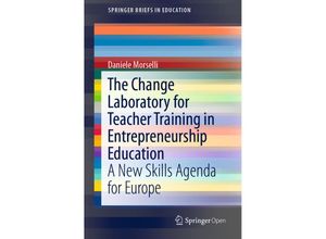 9783030025700 - SpringerBriefs in Education   The Change Laboratory for Teacher Training in Entrepreneurship Education - Daniele Morselli Kartoniert (TB)