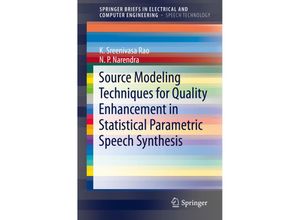 9783030027582 - SpringerBriefs in Speech Technology   Source Modeling Techniques for Quality Enhancement in Statistical Parametric Speech Synthesis - K Sreenivasa Rao N P Narendra Kartoniert (TB)