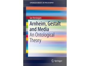 9783030029692 - SpringerBriefs in Philosophy   Arnheim Gestalt and Media - Ian Verstegen Kartoniert (TB)