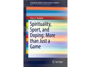 9783030029968 - SpringerBriefs in Religious Studies   Spirituality Sport and Doping More than Just a Game - Tracy J Trothen Kartoniert (TB)