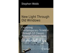 9783030031947 - Science and Fiction   New Light Through Old Windows Exploring Contemporary Science Through 12 Classic Science Fiction Tales - Stephen Webb Kartoniert (TB)