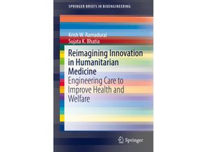 9783030032845 - SpringerBriefs in Bioengineering   Reimagining Innovation in Humanitarian Medicine - Krish W Ramadurai Sujata K Bhatia Kartoniert (TB)