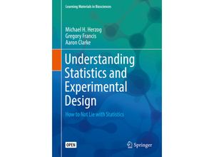 9783030034986 - Learning Materials in Biosciences   Understanding Statistics and Experimental Design - Michael H Herzog Gregory Francis Aaron Clarke Kartoniert (TB)