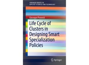 9783030037796 - SpringerBriefs in Applied Sciences and Technology   Life Cycle of Clusters in Designing Smart Specialization Policies - Giuseppe Pronestì Kartoniert (TB)