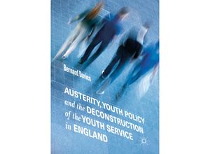 9783030038854 - Austerity Youth Policy and the Deconstruction of the Youth Service in England - Bernard Davies Kartoniert (TB)