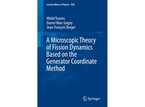 9783030044220 - A Microscopic Theory of Fission Dynamics Based on the Generator Coordinate Method - Walid Younes Daniel Marc Gogny Jean-François Berger Kartoniert (TB)