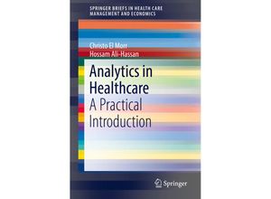 9783030045050 - SpringerBriefs in Health Care Management and Economics   Analytics in Healthcare - Christo El Morr Hossam Ali-Hassan Kartoniert (TB)