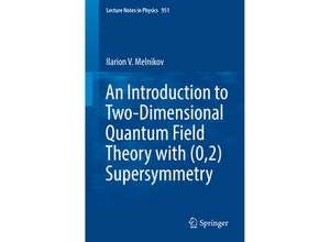 9783030050832 - An Introduction to Two-Dimensional Quantum Field Theory with (02) Supersymmetry - Ilarion V Melnikov Kartoniert (TB)