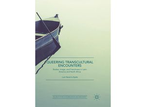 9783030064044 - Palgrave Studies in Globalization and Embodiment   Queering Transcultural Encounters - Luis Navarro-Ayala Kartoniert (TB)