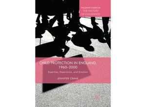 9783030069056 - Palgrave Studies in the History of Childhood   Child Protection in England 1960-2000 - Jennifer Crane Kartoniert (TB)