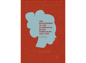 9783030082499 - The Development of the Alternative Black Curriculum 1890-1940 - Alana D Murray Kartoniert (TB)