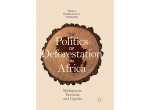 9783030083014 - The Politics of Deforestation in Africa - Nadia Rabesahala Horning Kartoniert (TB)