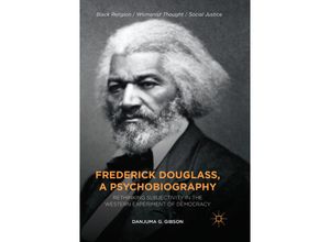 9783030091767 - Black Religion Womanist Thought Social Justice   Frederick Douglass a Psychobiography - Danjuma G Gibson Kartoniert (TB)