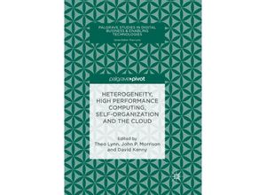 9783030093877 - Palgrave Studies in Digital Business & Enabling Technologies   Heterogeneity High Performance Computing Self-Organization and the Cloud Kartoniert (TB)