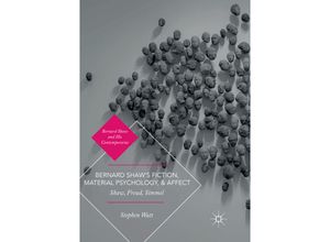 9783030100674 - Bernard Shaw and His Contemporaries   Bernard Shaws Fiction Material Psychology and Affect - Stephen Watt Kartoniert (TB)