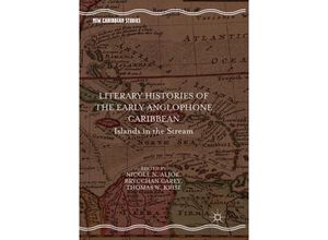 9783030100810 - New Caribbean Studies   Literary Histories of the Early Anglophone Caribbean Kartoniert (TB)