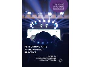 9783030102906 - The Arts in Higher Education   Performing Arts as High-Impact Practice Kartoniert (TB)