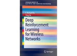 9783030105457 - SpringerBriefs in Electrical and Computer Engineering   Deep Reinforcement Learning for Wireless Networks - F Richard Yu Ying He Kartoniert (TB)