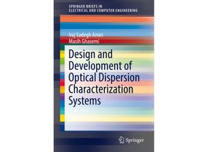 9783030105846 - SpringerBriefs in Electrical and Computer Engineering   Design and Development of Optical Dispersion Characterization Systems - Iraj Sadegh Amiri Masih Ghasemi Kartoniert (TB)