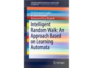 9783030108823 - SpringerBriefs in Applied Sciences and Technology   Intelligent Random Walk An Approach Based on Learning Automata - Ali Mohammad Saghiri M Daliri Khomami Mohammad Reza Meybodi Kartoniert (TB)