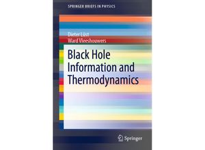 9783030109189 - SpringerBriefs in Physics   Black Hole Information and Thermodynamics - Dieter Lüst Ward Vleeshouwers Kartoniert (TB)