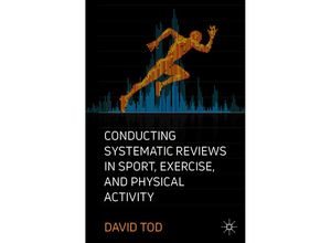 9783030122621 - Conducting Systematic Reviews in Sport Exercise and Physical Activity - David Tod Kartoniert (TB)