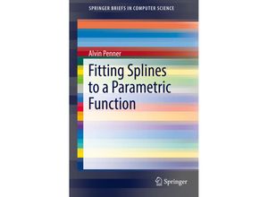 9783030125509 - SpringerBriefs in Computer Science   Fitting Splines to a Parametric Function - Alvin Penner Kartoniert (TB)