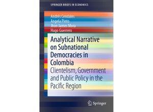 9783030130084 - SpringerBriefs in Economics   Analytical Narrative on Subnational Democracies in Colombia - Andrés Cendales Angela Pinto Jhon James Mora Hugo Guerrero Kartoniert (TB)