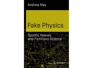 9783030133139 - Science and Fiction   Fake Physics Spoofs Hoaxes and Fictitious Science - Andrew May Kartoniert (TB)