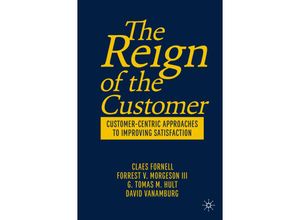 9783030135645 - The Reign of the Customer - Claes Fornell Forrest V Morgeson III G Tomas M Hult David Vanamburg Kartoniert (TB)