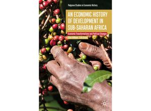 9783030140076 - Palgrave Studies in Economic History   An Economic History of Development in sub-Saharan Africa - Ellen Hillbom Erik Green Kartoniert (TB)