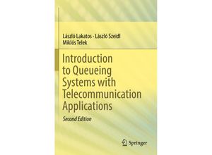 9783030151447 - Introduction to Queueing Systems with Telecommunication Applications - László Lakatos László Szeidl Miklós Telek Kartoniert (TB)