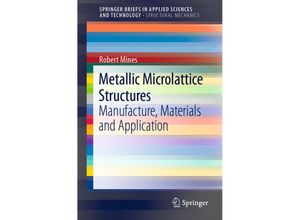 9783030152314 - SpringerBriefs in Applied Sciences and Technology   Metallic Microlattice Structures - Robert Mines Kartoniert (TB)