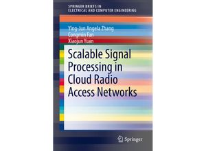 9783030158835 - SpringerBriefs in Electrical and Computer Engineering   Scalable Signal Processing in Cloud Radio Access Networks - Ying-Jun Angela Zhang Congmin Fan Xiaojun Yuan Kartoniert (TB)