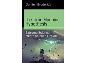 9783030161774 - Science and Fiction   The Time Machine Hypothesis - Damien Broderick Kartoniert (TB)